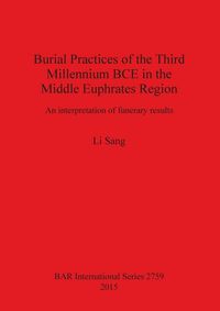 Produktbild: Burial Practices of the Third Millennium BCE in the Middle Euphrates Region