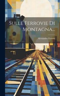 Produktbild: Sulle Ferrovie Di Montagna...