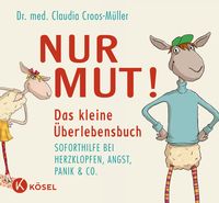 Bild vom Artikel Nur Mut! Das kleine Überlebensbuch vom Autor Claudia Croos-Müller