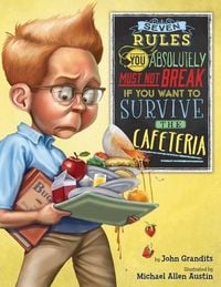 Produktbild: Seven Rules You Absolutely Must Not Break If You Want to Survive the Cafeteria
