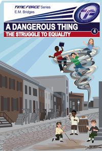 Produktbild: A Dangerous Thing: The Struggle to Equality (Time Force, #4)