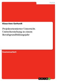 Produktbild: Projektorientierter Unterricht. Umwelterziehung in einem Berufsgrundbildungsjahr