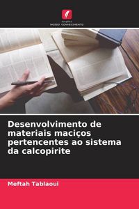 Produktbild: Desenvolvimento de materiais maci&ccedil;os pertencentes ao sistema da calcopirite