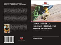 Produktbild: L&eacute;galisation De La Marijuana M&eacute;dicale : Une Analyse Argument&eacute;e