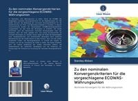 Produktbild: Zu den nominalen Konvergenzkriterien f&uuml;r die vorgeschlagene ECOWAS-W&auml;hrungsunion