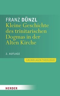 Produktbild: Kleine Geschichte des trinitarischen Dogmas in der Alten Kirche