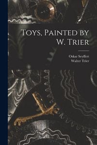 Produktbild: Toys, Painted by W. Trier