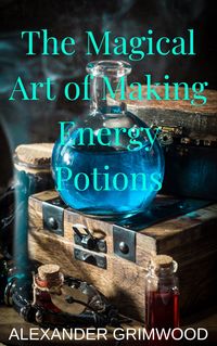 Produktbild: The Magical Art of Making Energy Potions