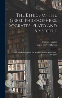 Produktbild: The Ethics of the Greek Philosophers, Socrates, Plato and Aristotle