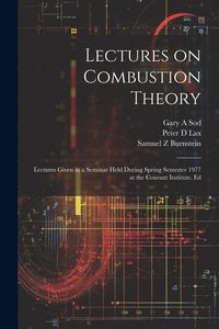 Produktbild: Lectures on Combustion Theory; Lectures Given in a Seminar Held During Spring Semester 1977 at the Courant Institute. Ed