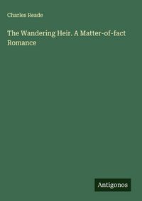 Produktbild: The Wandering Heir. A Matter-of-fact Romance