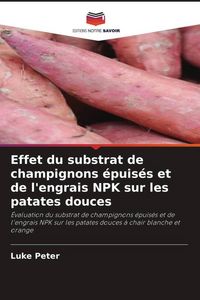 Produktbild: Effet du substrat de champignons &eacute;puis&eacute;s et de l'engrais NPK sur les patates douces