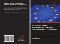 Produktbild: Atalante: ocena europejskiej operacji zarz&iquest;dzania kryzysowego