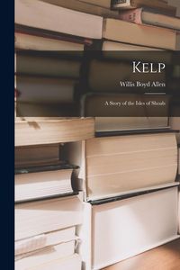 Produktbild: Kelp: A Story of the Isles of Shoals