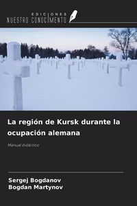 Produktbild: La regi&oacute;n de Kursk durante la ocupaci&oacute;n alemana