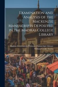 Produktbild: Examination and Analysis of the Mackenzie Manuscripts Deposited in the Madras College Library