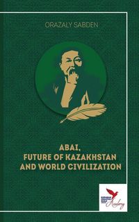 Produktbild: ABAI, FUTURE OF KAZAKHSTAN AND WORLD CIVILIZATION