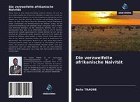 Produktbild: Die verzweifelte afrikanische Naivit&auml;t