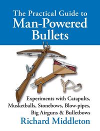 Produktbild: The Practical Guide to Man-powered Bullets