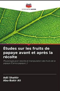 Produktbild: &Eacute;tudes sur les fruits de papaye avant et apr&egrave;s la r&eacute;colte