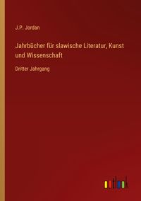 Produktbild: Jahrb&uuml;cher f&uuml;r slawische Literatur, Kunst und Wissenschaft
