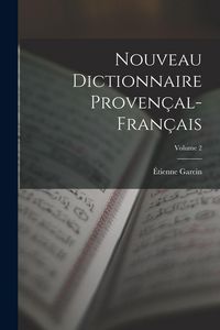Produktbild: Nouveau Dictionnaire Proven&ccedil;al-Fran&ccedil;ais; Volume 2