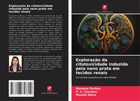 Produktbild: Explora&ccedil;&atilde;o da citotoxicidade induzida pela nano prata em tecidos renais