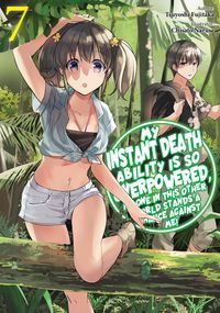 Produktbild: My Instant Death Ability Is So Overpowered, No One in This Other World Stands a Chance Against Me! Volume 7