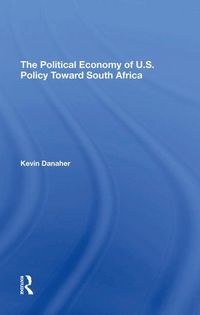 Produktbild: Danaher, K: The Political Economy Of U.s. Policy Toward Sout
