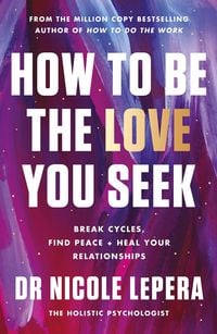 Bild vom Artikel How to Be the Love You Seek vom Autor Nicole LePera