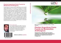 Produktbild: Plantas Argentinas Como Fuente de Metabolitos Antif&uacute;ngicos