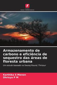 Produktbild: Armazenamento de carbono e efici&ecirc;ncia de sequestro das &aacute;reas de floresta urbana