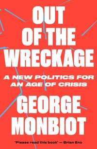 Produktbild: Monbiot, G: Out of the Wreckage