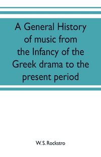 Produktbild: A general history of music from the infancy of the Greek drama to the present period