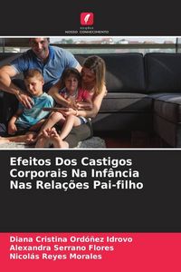 Produktbild: Efeitos Dos Castigos Corporais Na Inf&acirc;ncia Nas Rela&ccedil;&otilde;es Pai-filho
