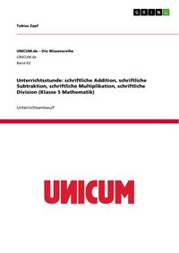 Produktbild: Unterrichtsstunde: schriftliche Addition, schriftliche Subtraktion, schriftliche Multiplikation, schriftliche Division (Klasse 5 Mathematik)