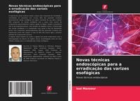 Produktbild: Novas t&eacute;cnicas endosc&oacute;picas para a erradica&ccedil;&atilde;o das varizes esof&aacute;gicas