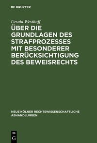 Produktbild: &Uuml;ber die Grundlagen des Strafprozesses mit besonderer Ber&uuml;cksichtigung des Beweisrechts