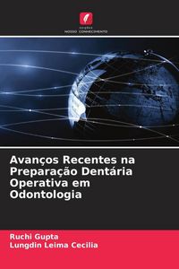 Produktbild: Avan&ccedil;os Recentes na Prepara&ccedil;&atilde;o Dent&aacute;ria Operativa em Odontologia