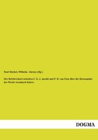 Produktbild: Der Briefwechsel zwischen C. G. J. Jacobi und P. H. von Fuss &uuml;ber die Herausgabe der Werke Leonhard Eulers