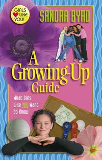 Produktbild: A Growing-Up Guide: What Girls Like You Want to Know