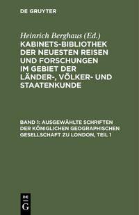 Produktbild: Ausgew&auml;hlte Schriften der K&ouml;niglichen geographischen Gesellschaft zu London, Teil 1