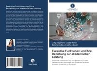 Produktbild: Exekutive Funktionen und ihre Beziehung zur akademischen Leistung