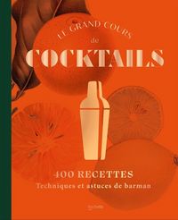 Produktbild: Le grand cours de cocktails : 400 recettes