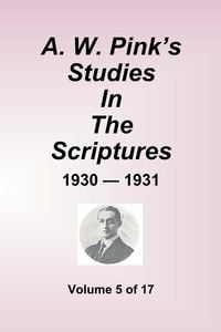 Produktbild: A.W. Pink''s Studies In The Scriptures - 1930-31, Volume 5 of 17