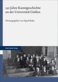 Produktbild: 150 Jahre Kunstgeschichte an der Universit&auml;t Gie&szlig;en