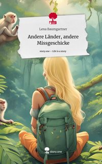 Produktbild: Andere L&auml;nder, andere Missgeschicke. Life is a Story - story.one