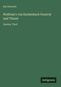 Produktbild: Wolfram's von Eschenbach Parzival und Titurel