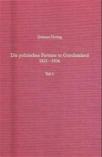 Die politischen Parteien in Griechenland 1821-1936 Gunnar Hering