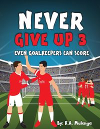 Produktbild: Never Give Up Part 3- Even Goalkeepers Can Score